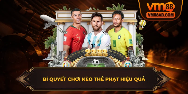 Bí Quyết Chơi Kèo Thẻ Phạt Hiệu Quả
