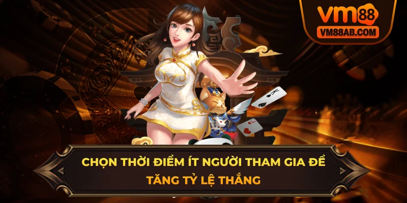 Chọn thời điểm ít người tham gia