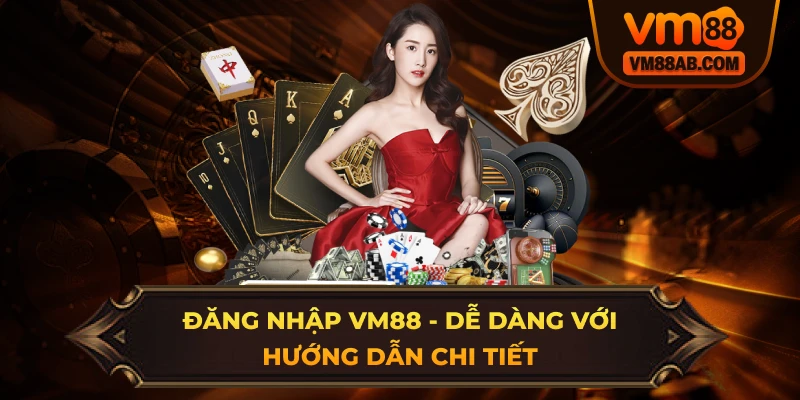 Đăng Nhập VM88 - Dễ Dàng Với Hướng Dẫn Chi Tiết