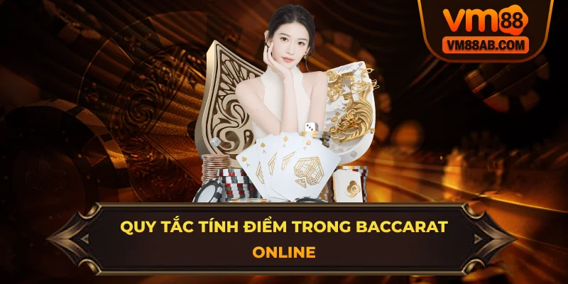 Quy tắc tính điểm trong Baccarat Online