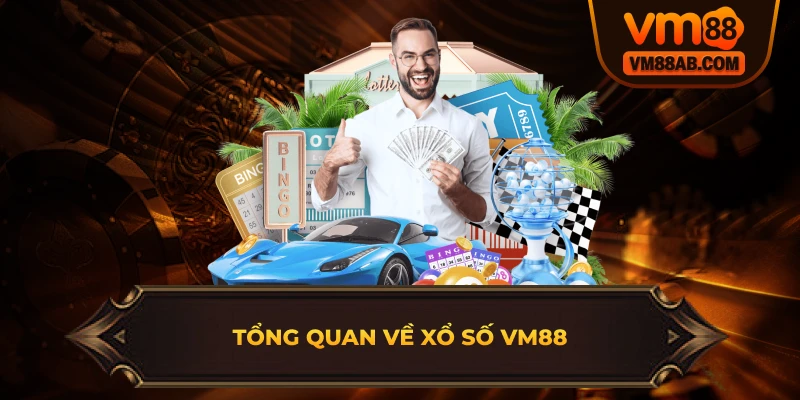 Tổng Quan Về Xổ Số VM88