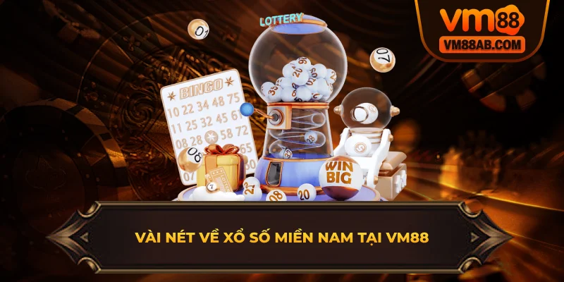 Vài Nét Về Xổ Số Miền Nam Tại VM88